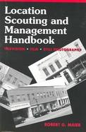 Location Scouting and Management Handbook: Television, Film and Still Photography cover
