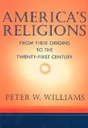America's Religions From Their Origins to the Twenty-First Century cover