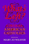 What's Left? Liberal American Catholics cover