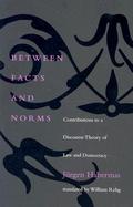 Between Facts and Norms Contributions to a Discourse Theory of Law and Democracy cover