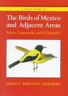 A Field Guide to the Birds of Mexico and Adjacent Areas Belize, Guatemala, and El Salvador cover