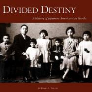 Divided Destiny: A History of Japanese Americans in Seattle cover