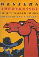 Western Amerykanski: Polish Poster Art of the Western cover