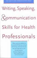 Writing, Speaking, & Communication Skills for Health Professionals cover