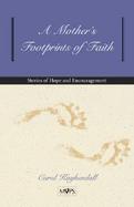 A Mother's Footprints of Faith Stories of Hope and Encouragement cover