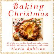 Baking for Christmas: 50 of the Best Cookie, Bread, and Cake Recipes for Holiday Gift Giving, ... cover