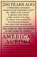 American Aurora: The Supressed History of Our Nation's Beginnings and the Heroic Newspaper That Tried to Report It cover
