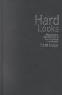 Hard Looks: Masculinities, Spectatorship and Contemporary Consumption cover