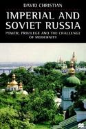 Imperial and Soviet Russia Power, Privilege, and the Challenge of Modernity cover