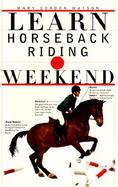Learn Horseback Riding in a Weekend cover