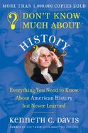 Don't Know Much about History: Everything You Need to Know about American History But Never Learned cover