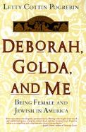 Deborah, Golda, and Me Being Female and Jewish in America cover