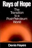 Rays of Hope The Transition to a Post-Petroleum World cover