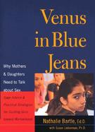 Venus in Blue Jeans: Why Mothers and Daughters Need to Talk about Sex cover