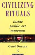 Civilizing Rituals: Inside Public Art Museums cover