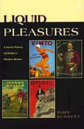 Liquid Pleasures A Social History of Drinks in Modern Britain cover