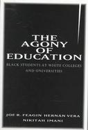 The Agony of Education Black Students at White Colleges and Universities cover