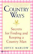Country Ways Secrets for Finding and Keeping a Country Man cover