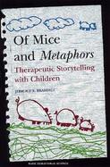 Of Mice and Metaphors: Therapeutic Storytelling with Children cover