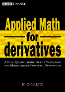 Applied Math for Derivatives : A Non-Quant Guide to the Valuation and Modeling of Financial Derivatives cover