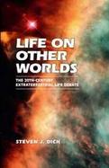Life on Other Worlds The 20Th-Century Extraterrestrial Life Debate cover