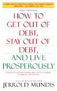 How to Get Out of Debt, Stay Out of Debt & Live Prosperously cover