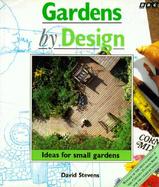 Gardens by Design Ideas for Small Gardens cover