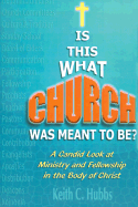 Is This What A Candid Look at Ministry and Fellowship in the Body of Christ cover
