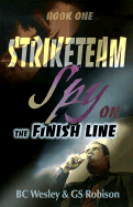 Striketeam Book One Spy on the Finish Line cover