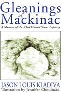 Gleanings of Mackinac A Memoir of the 23rd United States Infantry cover