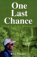 One Last Chance Trapped in the Blowdown cover