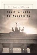 From Athens To Auschwitz The Uses Of History cover