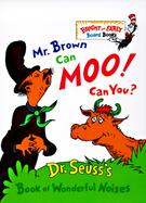 Mr. Brown Can Moo, Can You Dr. Suess's Book of Wonderful Noises. cover