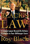 Black's Law: A Criminal Lawyer Reveals His Defense Strategies in Four Cliffhanger Cases cover