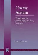 Uneasy Asylum: France and the Jewish Refugee Crisis, 1933-1942 cover