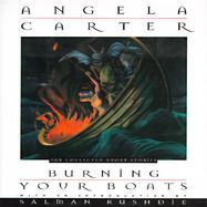 Burning Your Boats: The Collected Short Stories cover