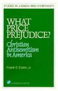 What Price Prejudice? Christian Antisemitism in America cover
