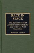 Race in Space The Representation of Ethnicity in Star Trek and Star Trek  The Next Generation cover