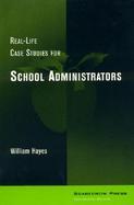 Real-Life Case Studies for School Administrators cover
