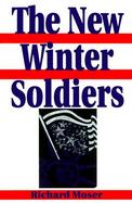 The New Winter Soldiers Gi and Veteran Dissen During the Vietnam Era cover