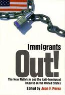 Immigrants Out! The New Nativism and the Anti-Immigrant Impulse in the United States cover