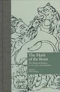 The Mark of the Beast The Medieval Bestiary in Art, Life, and Literature cover