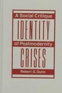 Identity Crises A Social Critique of Postmodernity cover