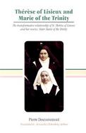 Therese of Lisieux and Marie of the Trinity The Transformative Relationship of Saint Therese of Lisieux and Her Novice Sister Marie of the Trinity cover