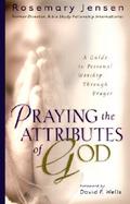 Praying the Attributes of God A Guide to Personal Worship Through Prayer cover