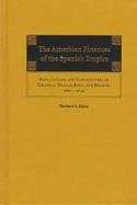 The American Finances of the Spanish Empire Royal Income and Expenditures in Colonial Mexico, Peru, and Bolivia, 1680-1809 cover