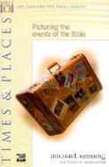 Times and Places Picturing the Events of the Bible cover