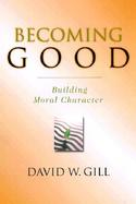Becoming Good Building Moral Character cover