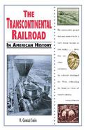 The Transcontinental Railroad in American History cover