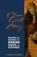 A Year With Mary Prayers and Readings for for Marian Feasts and Festivals cover